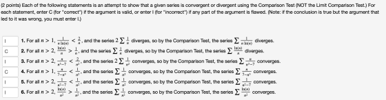 (2 points) Each of the following statements is an attempt to show that a given series is convergent or divergent using the Co
