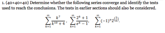 1. (40+40+40) Determine whether the following series converge and identify the tests used to reach the conclusions. The tests