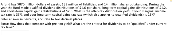 A fund has $870 million dollars of assets, $35 million of liabilities, and 14 million shares outstanding. During the year the