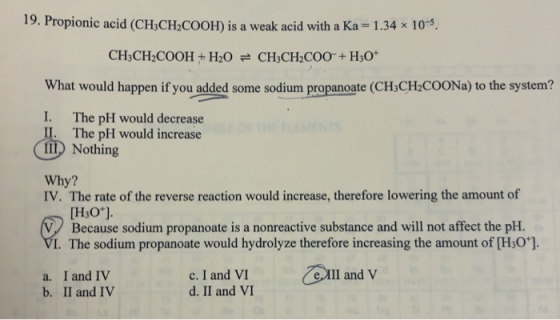 19. Propionic acid (CH,CH CoOH) is a weak acid with a Ka 1.34x 10 What would happen if you added some sodium propanoate (CH3C