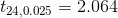 t_{24,0.025}=2.064