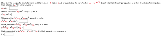 -ax²12 directly into the Schroedinger equation, as broken down in the following steps. Show that the energy of a simple harmo