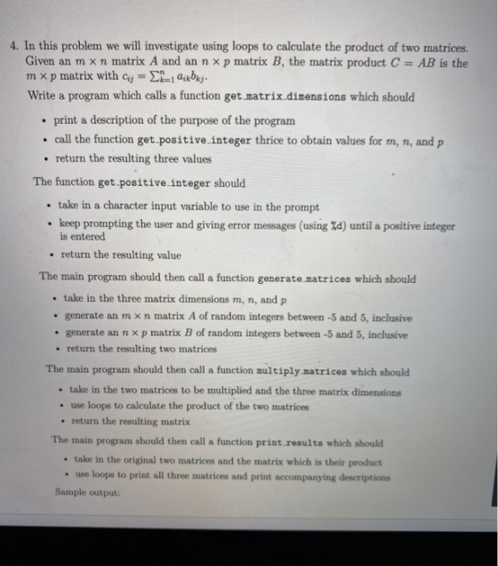4. In this problem we will investigate using loops to calculate the product of two matrices. Given an mxn matrix A and an n x