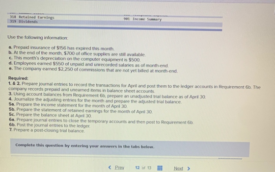 318 Retained Earnings 319 Dividends 901 Income Summary Use the following information: a. Prepaid insurance of $156 has expire