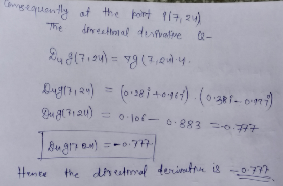 consequently at the point P17, 24) directional derivative le- The Du g(7124) = 79 (7124) 4 Dug (7124) (0.28 +0-964). (0.38-0-