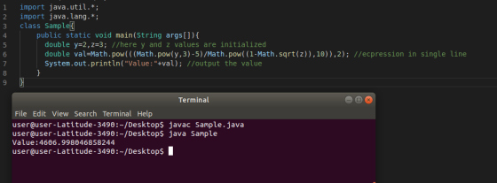 1 2 4 5 import java.util.*; import java.lang. *; class Sample { public static void main(String args[]) { double y=2, Z=3; //h