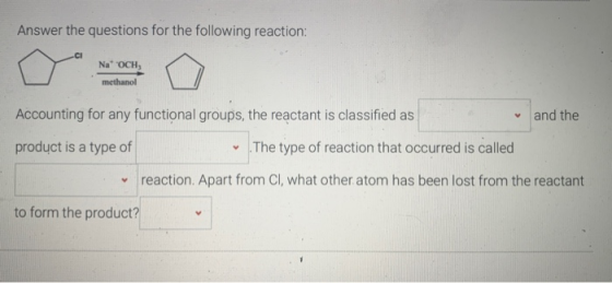 Answer the questions for the following reaction: NaOCH, methanol Accounting for any functional groups, the reactant is classi