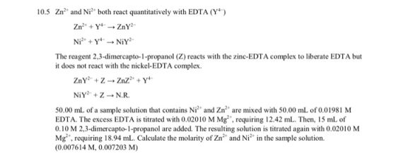 10.5 Zn and Ni? both react quantitatively with EDTA (Y) Zn2+ + Y4 → ZnY- Ni2+ + + + NIY The reagent 2,3-dimercapto-1-propano