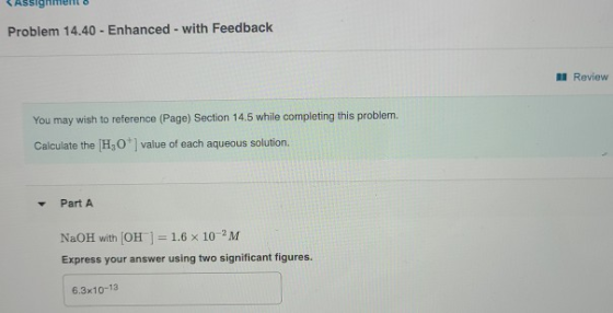 Problem 14.40 - Enhanced - with Feedback a Review You may wish to reference (Page) Section 14.5 while completing this problem
