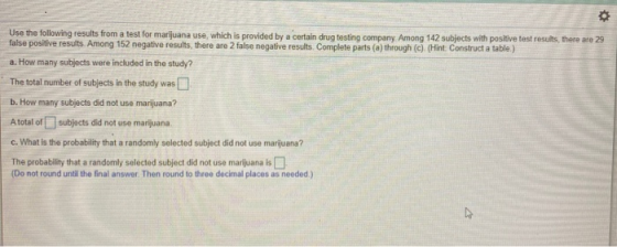 Use the following results from a test for marijuana use, which is provided by a certain drug testing company Among 142 subjec