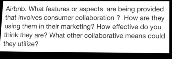 Airbnb. What features or aspects are being provided that involves consumer collaboration? How are they using them in their marketing? How effective do you think they are? What other collaborative means could they utilize?