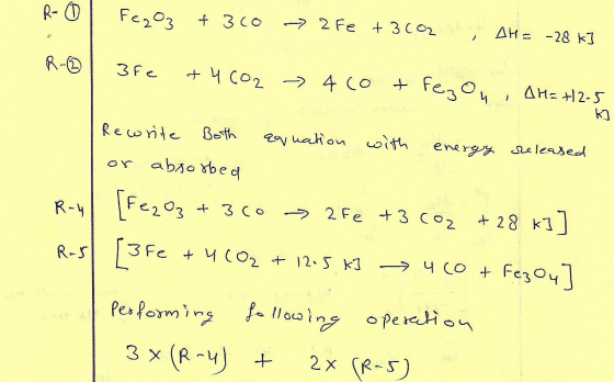 fe, Oz + 3co - 2 Fe + 3Co2 at AH = -28 k] R- | 3Fe + 4CO2 - 4co & fez on AH= +12.5 k] Rewrite Both equation with energy relea