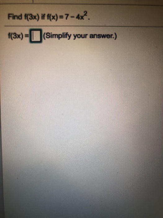 Find fax) iff(x)=7-4x2 f(3x)=[ (Simplify your answer.)