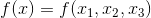 f(x)=f(x_{1},x_{2},x_{3})