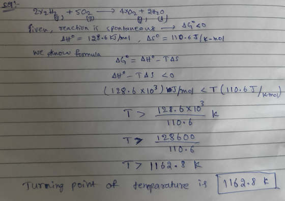 ses 12x 2X2H2 +502 +songa 4802 + 2H2O liven, reaction is spontaneous AGCO AH = 12806 kJ/mol, As = 110.6J/k-mol we know formul