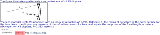 The figure illustrates qualitatively a corrective lens of -2.75 diopters. R 8.46 cm The lens material is CR-39 monomer, with