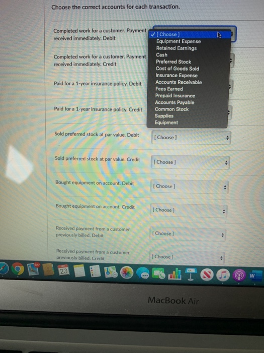 Choose the correct accounts for each transaction. Completed work for a customer. Payment ✓ Choose] received immediately. Debi