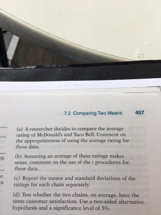 7.2 Comparing Two Means 457 (a) A researcher decides to compare the average rating of McDonalds and Taco Bell. Comment on th