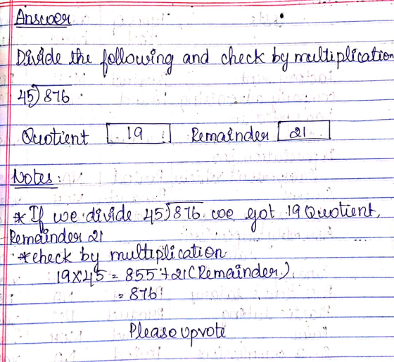Ansucou Divide the following and check by meltiplication 45) 876 Quotient 19 Remaindea la Notes: If we divide 453876.00e_jot