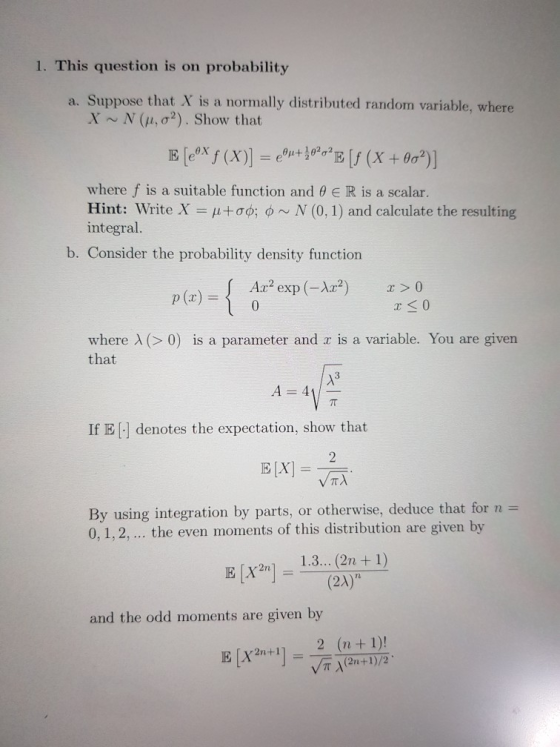 1. This question is on probability a. Suppose that X is a normally distributed random variable, where X N (M, o). Show that E