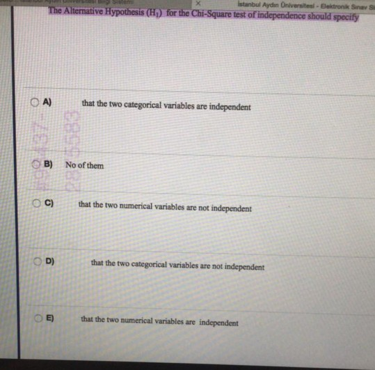 Istanbul Aydin Oniversitesi Elektronik Sine S The Alternative Hypothesis (H)) for the Chi-Square test of independence should