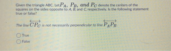 Given the triangle ABC. LetPA, PB, and Pc denote the centers of the squares on the sides opposite to A, B, and C, respectivel