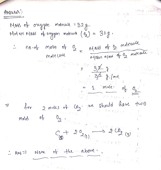 Answeer! Mass of onggen molecule = 32g. Molare mass of oxygen molecule ( 0) = 329.... . no of moles of a mass of a mo molecul