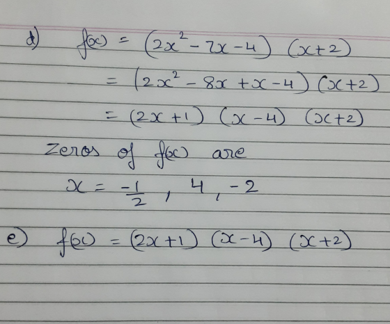 = foo (2x² - 2x-4) (xct2) (2xx² - 80 +X-4) (at2) = (2x + 1) (6-4) (act2) Zeros few are - 1 / 4 e) fou = (2x+1) (-4) (OC+2) of