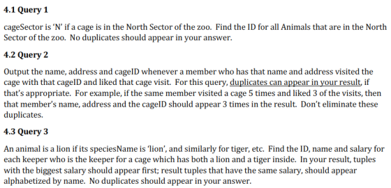 4.1 Query 1 cageSector is N if a cage is in the North Sector of the zoo. Find the ID for all Animals that are in the North