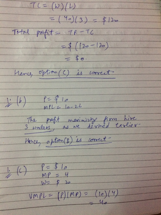 TC = (W) (L) = (40)(3) - $126 Total profit = 1R-TC har = $(120-130) - Hence option (C) is correct MPL 10-22 The profit maximi