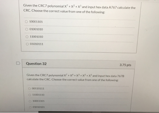 Given the CRC7 polynomial X+X2 +X1 and input hex data A767 calculate the CRC. Choose the correct value from one of the follo