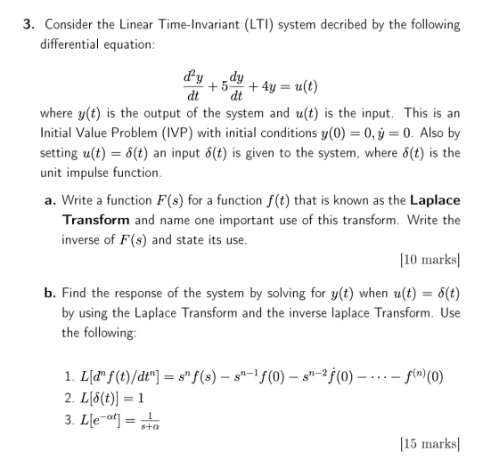 3. Consider the Linear Time-Invariant (LTI) system decribed by the following differential equation: dy +504 + 4y = u(t) dt dt