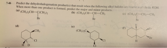 7-46 Predict the dehydrohalogenation product(s) that result when the following alkyl halides are beated in asshole KOH When m