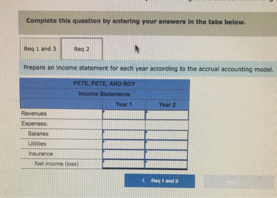 Complete this question by entering your answers in the tabs below. Req 1 and 3 Reg 2 Prepare an income statement for each yea
