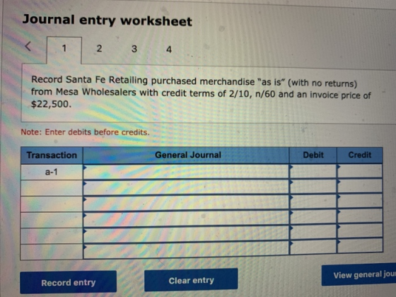 Journal entry worksheet 2 3 4 Record Santa Fe Retailing purchased merchandise as is (with no returns) from Mesa Wholesalers