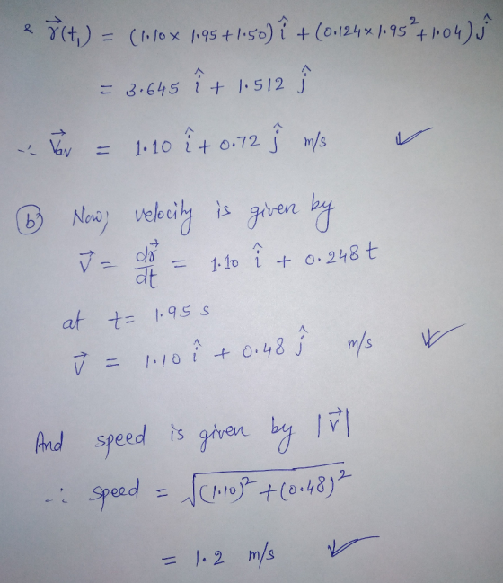 2. こ8,645 1十1.512 j -LVv 1-101+0.72 J m/s Now) velocitl is given b 卜 dt at t= 1.9s s m/S And speed isgiven bal 키