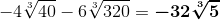 -4\sqrt[3]{40}-6\sqrt[3]{320} = \boldsymbol{-32\sqrt[3]{5}}