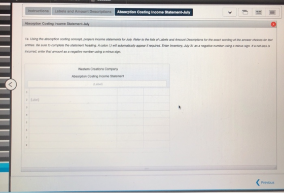 Instructions Labels and Amount Descriptions Absorption Costing Income Statement-July Absorption Costing Income Statement-July