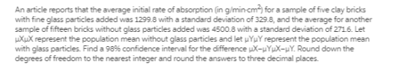 An article reports that the average initial rate of absorption in g/min-cm) for a sample of five clay bricks with fine glass