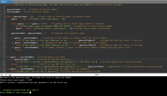 main.py 1 print (Welcome to the guessing game. You have ten tries to guess my number) # priting Welcome message 3 guesses T