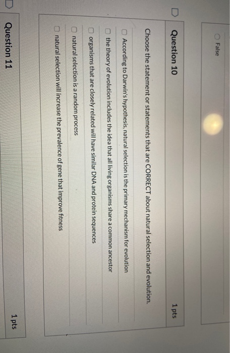 False Question 10 1 pts Choose the statement or statements that are CORRECT about natural selection and evolution According t