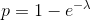 p = 1-e^{-\lambda}