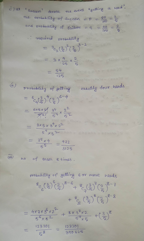 e success denote the event egetting a head The probablity of success = p = 60 = 2 / 2 and probablity of failure = a = 40 = 2
