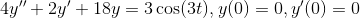 4y''+2y'+18y=3\cos(3t),y(0)=0,y'(0)=0