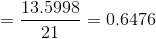 =\frac{13.5998}{21}=0.6476