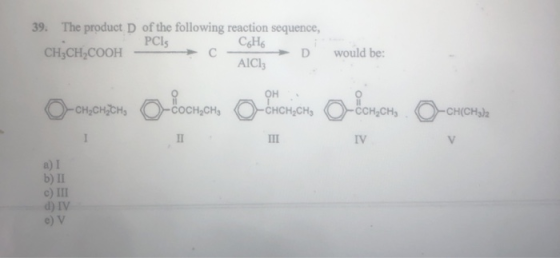 39. The product D of the following reaction sequence, PCIS CHO CHCH,COOH -D AICI: would be: - Drevern Olonen Ortension alanan