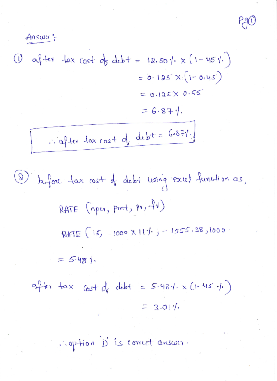 Answers O after tax cost ds debt = 12.50 64. X. (1-454.) = 0.125 x:(1-0.45) = 0.125 x 0.55 = 6.87.1. I . after fex cost de de