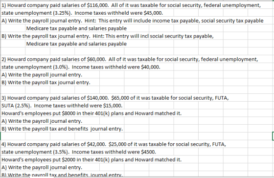 1) Howard company paid salaries of $116,000. All of it was taxable for social security, federal unemployment, state unemploym