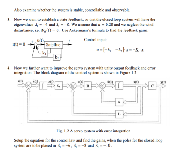Also examine whether the system is stable, controllable and observable. 3. Now we want to establish a state feedback, so that