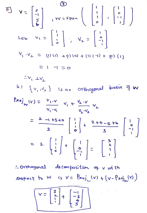3 B] VE W-span Let VI- [ V2 = D 1 V, V2= (1) (1) + )(0) + (11-1) + 0) (1) = 1 -10 Ev, TV₂ {v, V, } is an PROI) = VRV orthogon